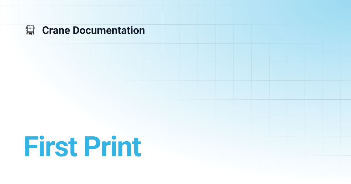 First Print | Crane Documentation